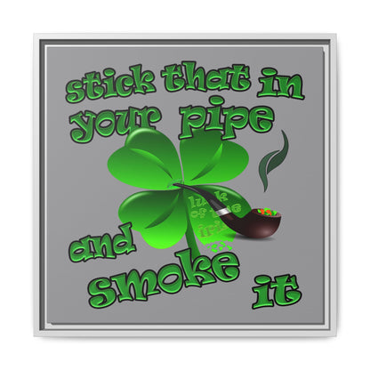 stick that in your pipe and smoke it - framed canvas art (grey)
