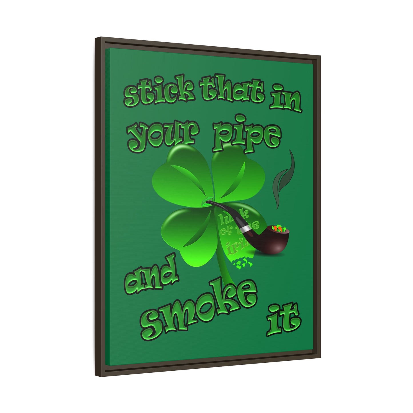 stick that in your pipe and smoke it - framed canvas art (dark green)