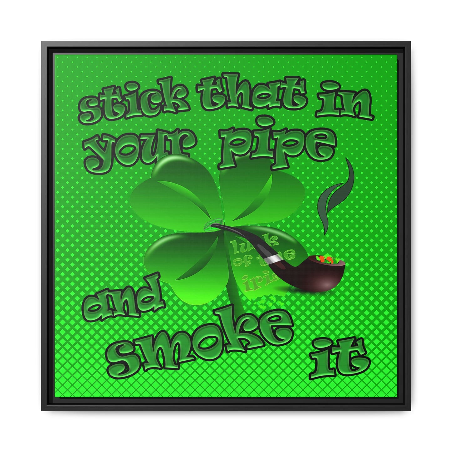 stick that in your pipe and smoke it - framed canvas art (logo green)