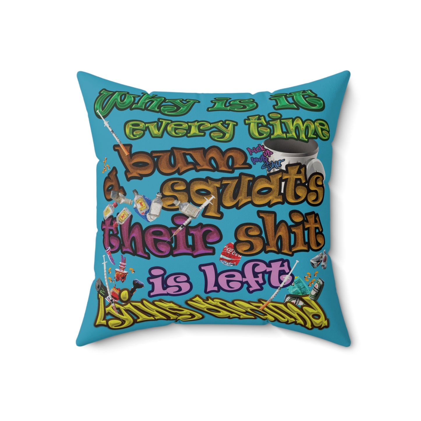 the bum's shit - Faux Suede Square Pillow - (turquoise)