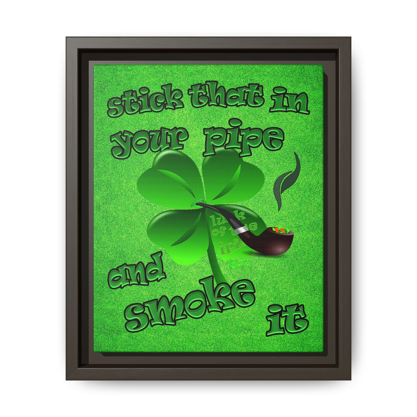 stick that in your pipe and smoke it - framed canvas art (green turf)