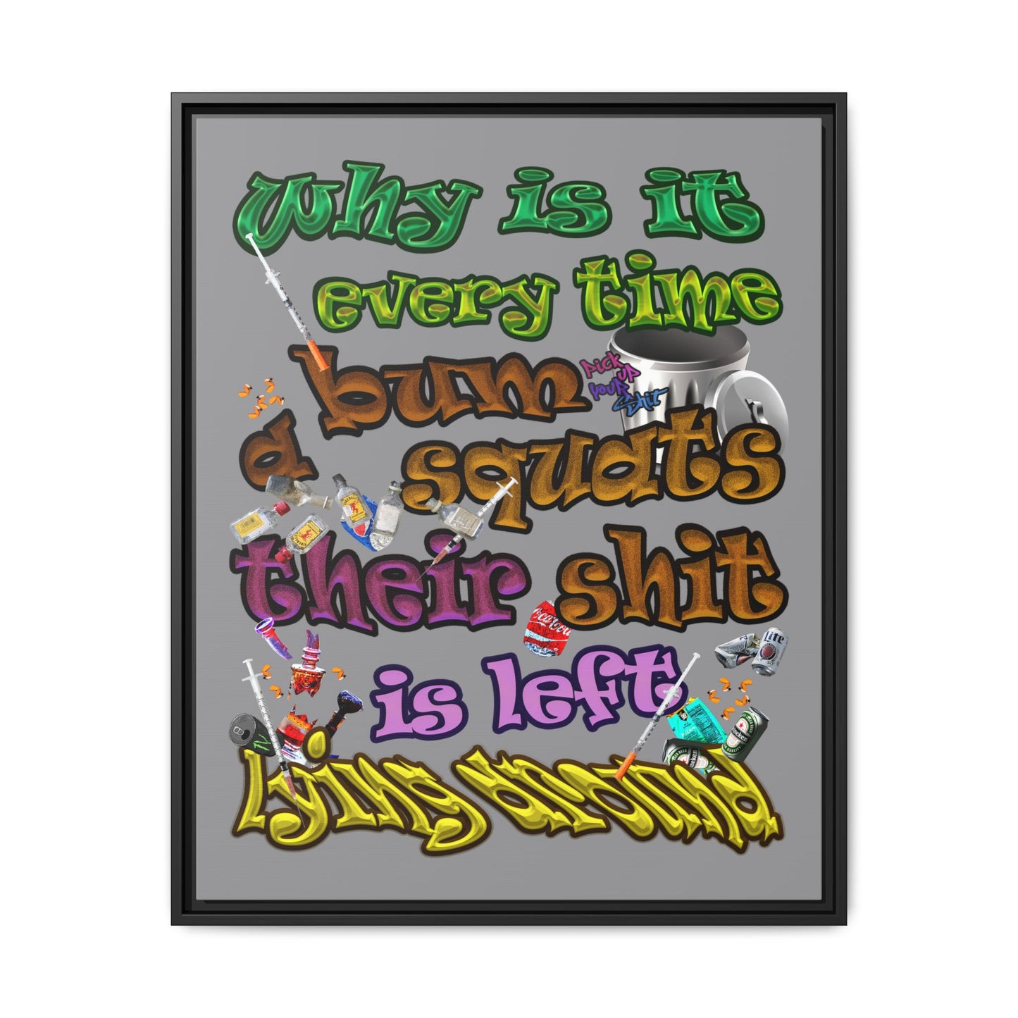 the bum's shit - framed canvas art (grey)