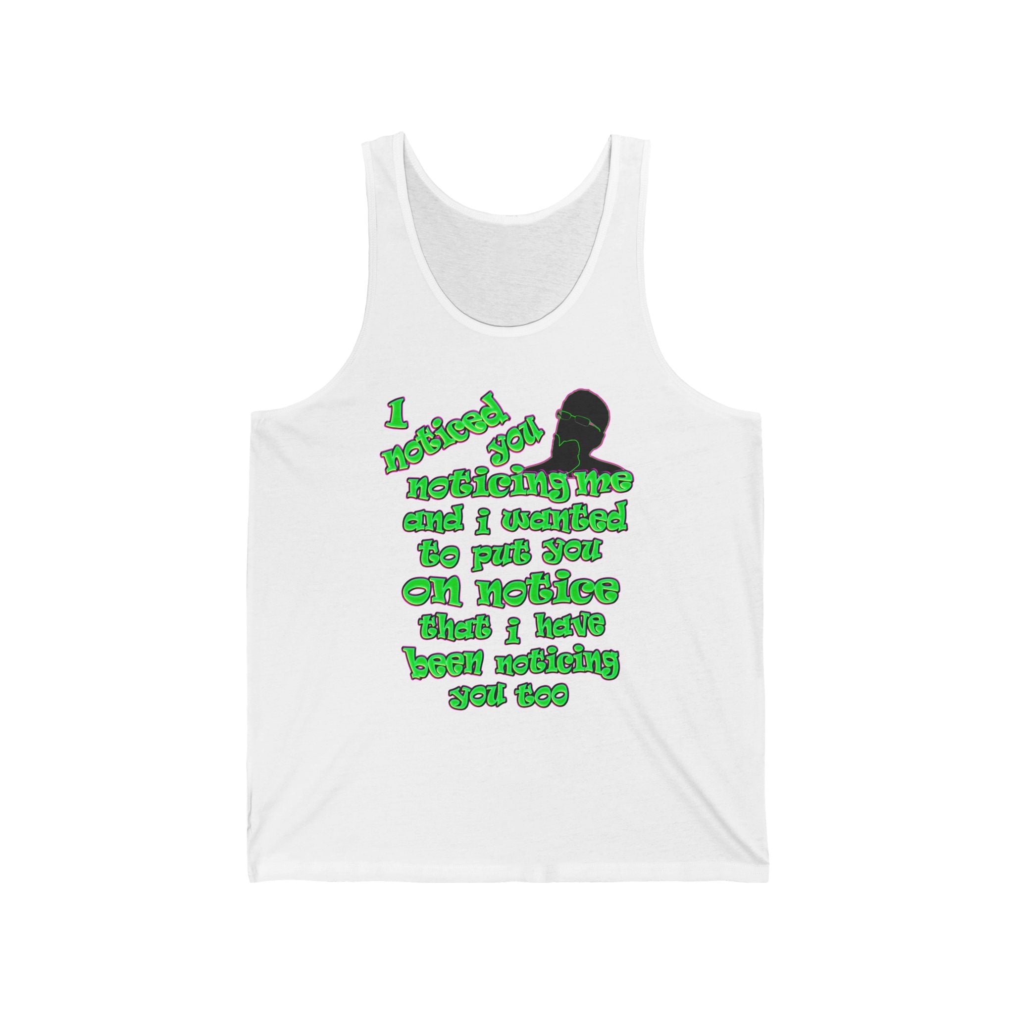 noticed you noticing - Unisex Jersey Tank