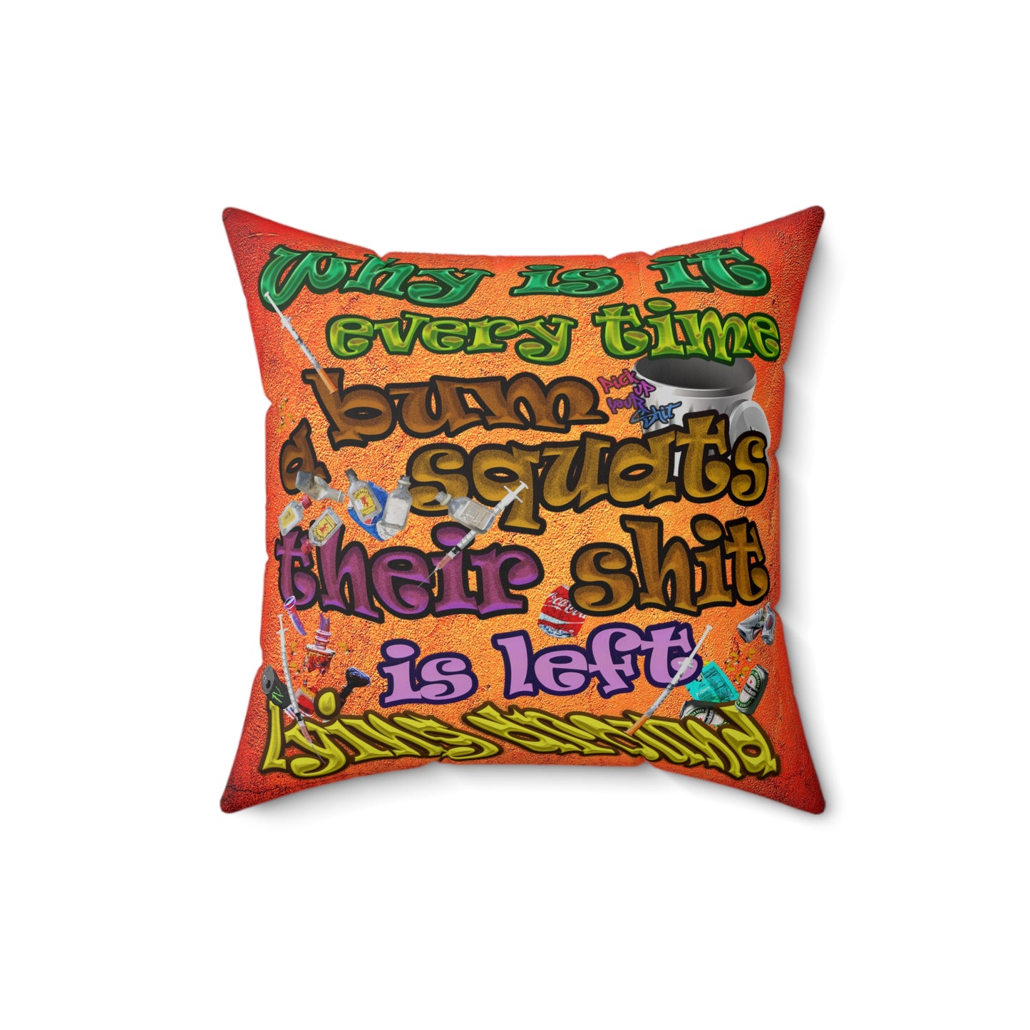 the bum's shit - Spun Polyester Square Pillow - (burnt orange)