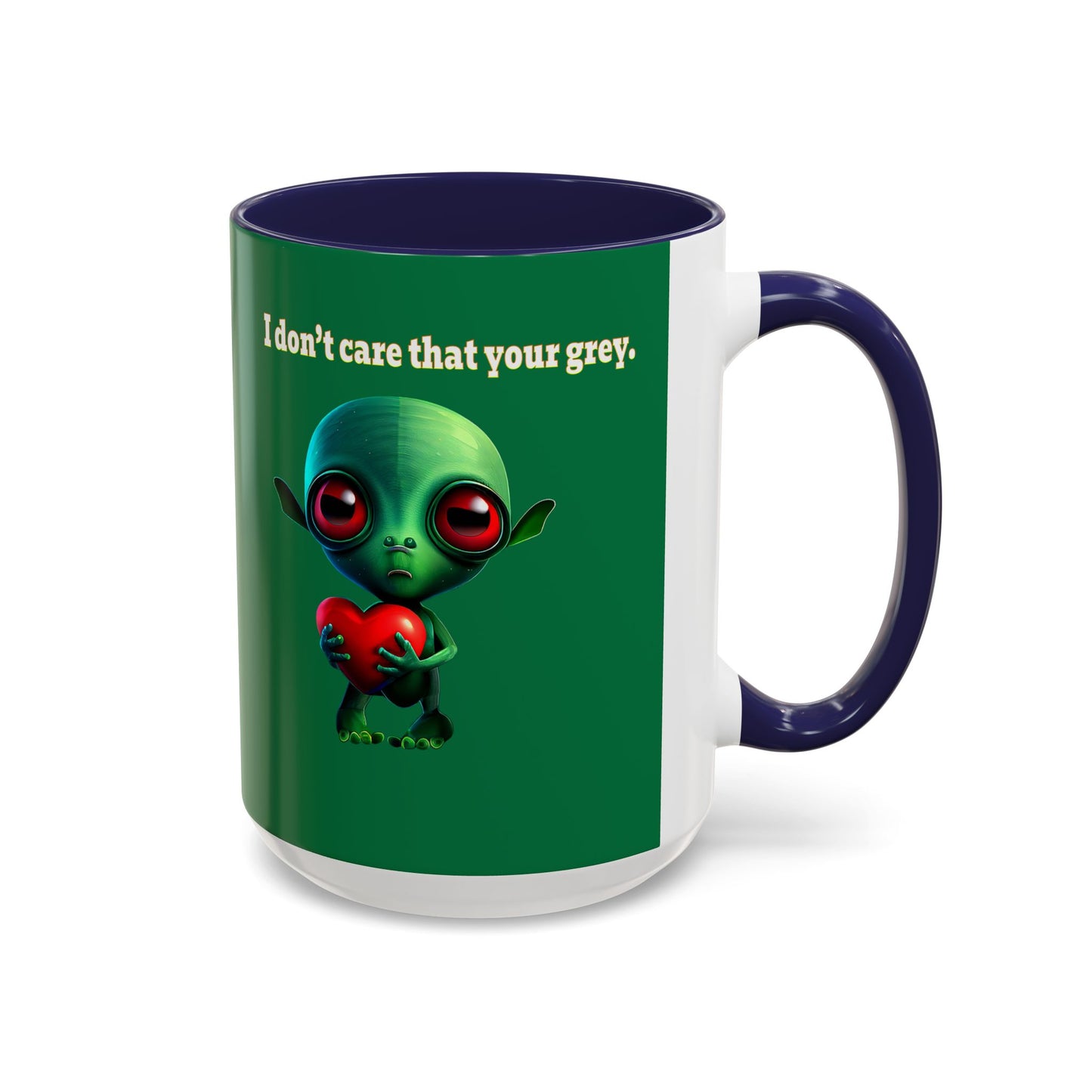 I don't care that your grey - Accent Mug (dark green)