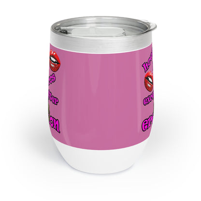 hoes b4 bros - Chill Wine Tumbler (light pink)