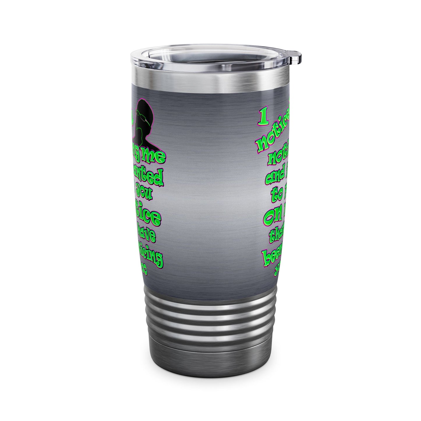 noticed you noticing - Ringneck Tumbler, 20oz (brushed nickel)