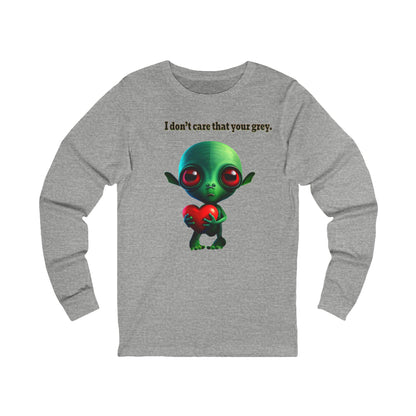 I don't care that your grey - Unisex Jersey Long Sleeve Tee