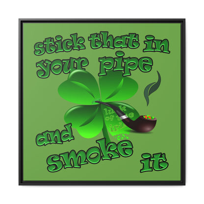 stick that in your pipe and smoke it - framed canvas art (green)