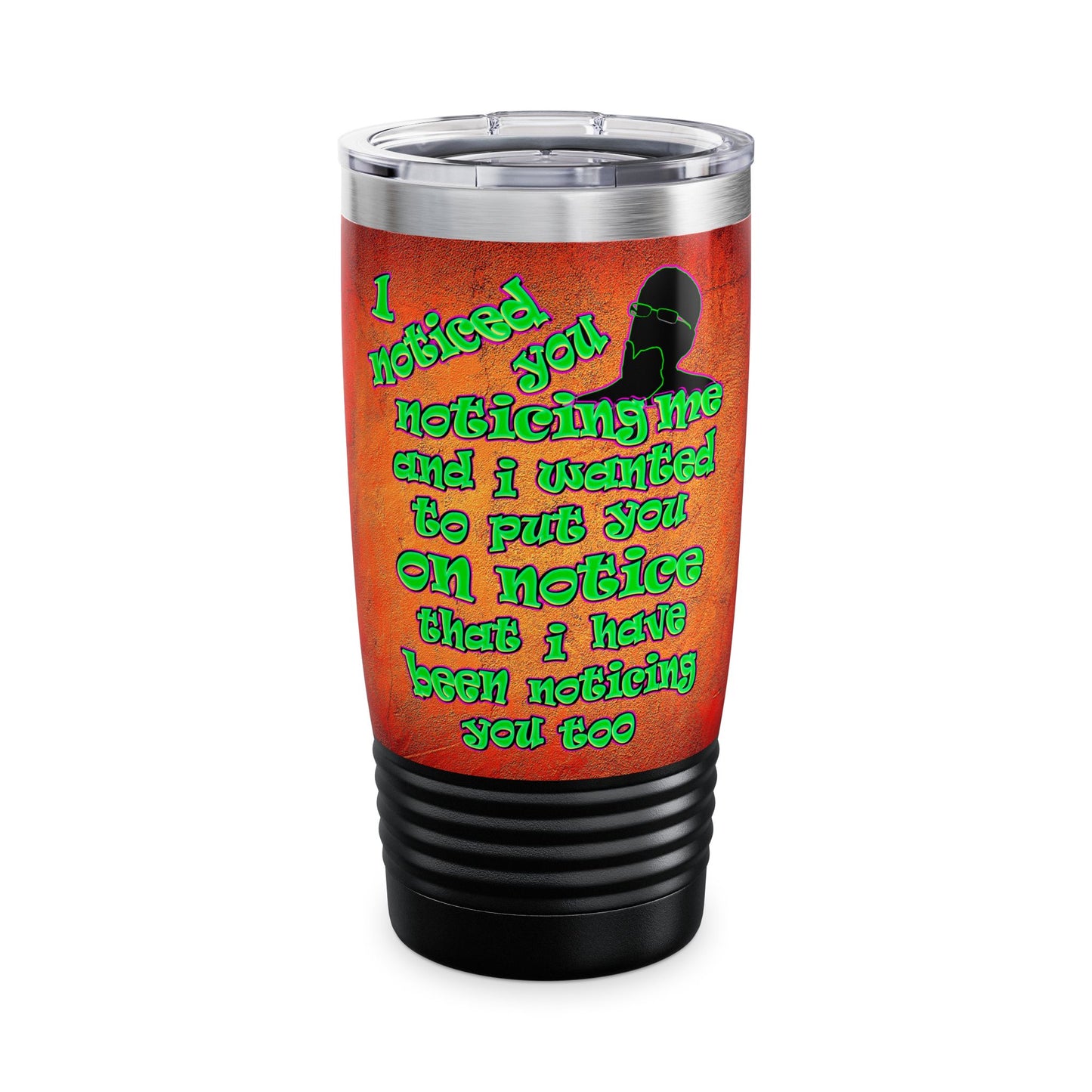 noticed you noticing - Ringneck Tumbler, 20oz (burnt orange)