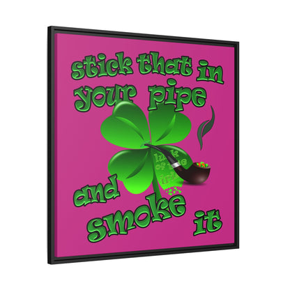 stick that in your pipe and smoke it - framed canvas art (pink)