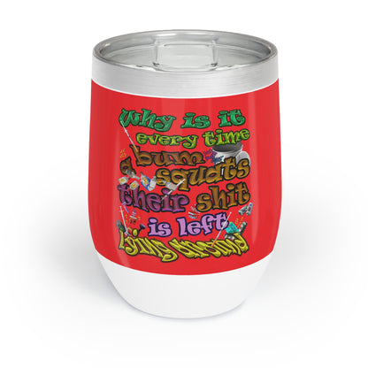 the bum's shit - Chill Wine Tumbler (red)