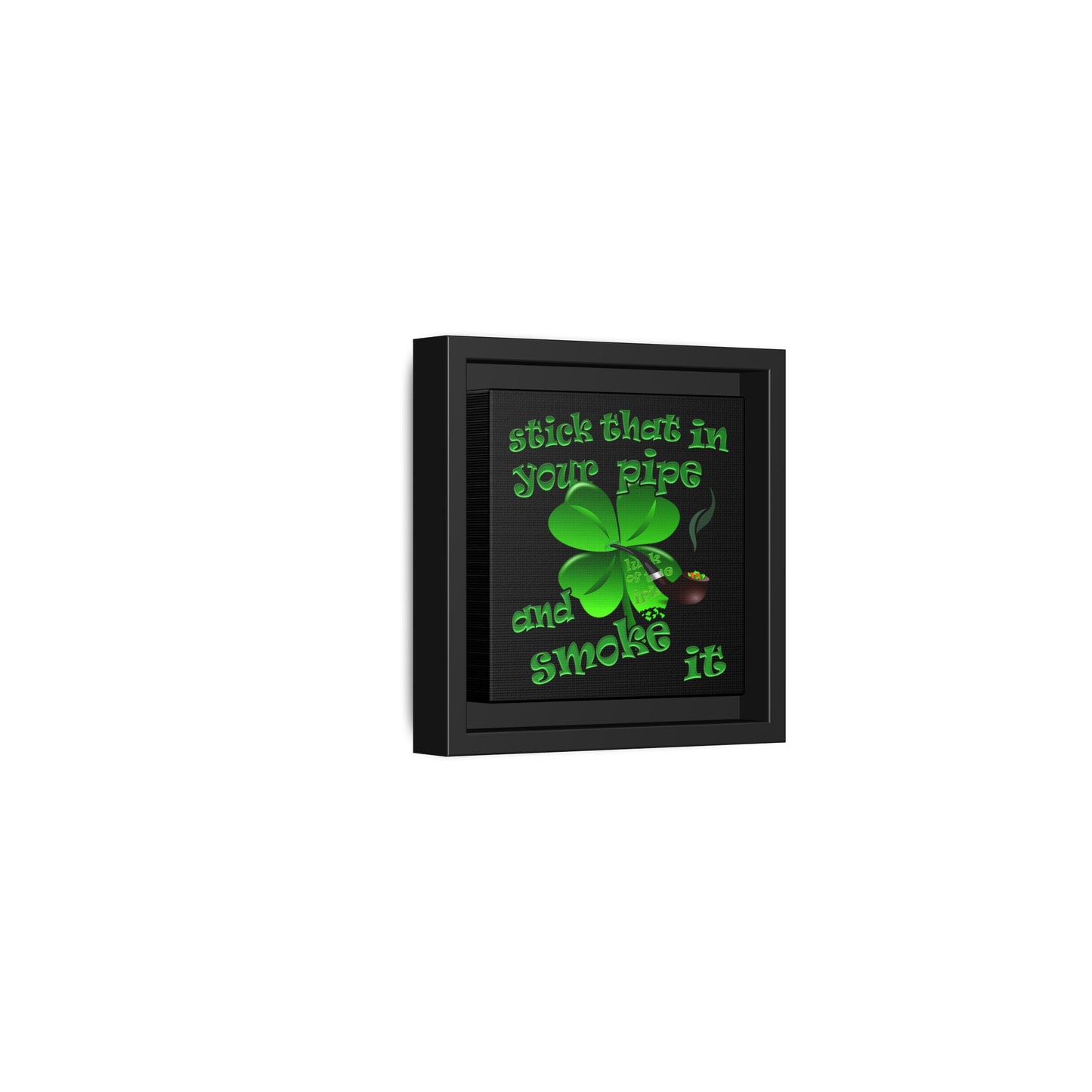 stick that in your pipe and smoke it - framed canvas art (black)