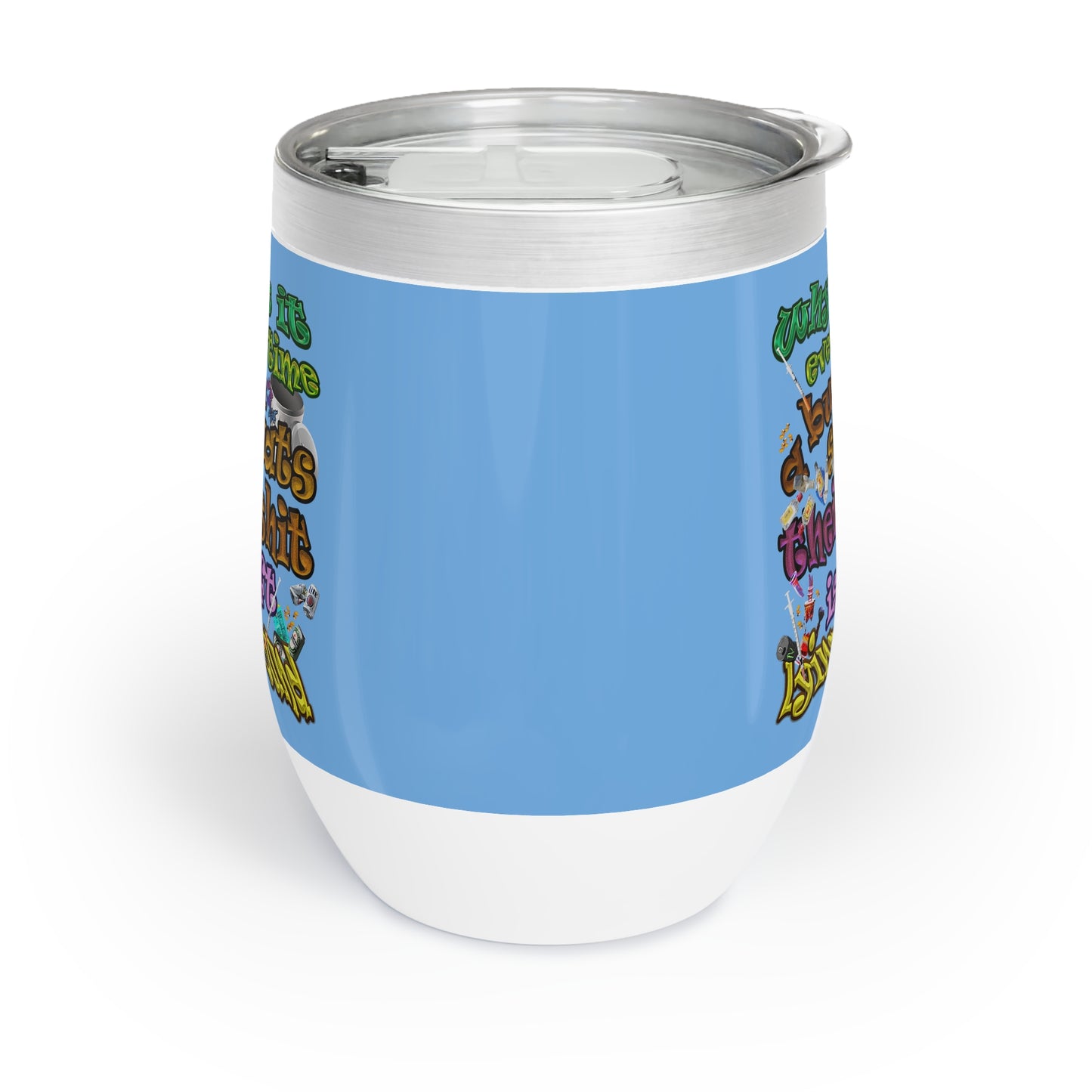 the bum's shit - Chill Wine Tumbler (light blue)