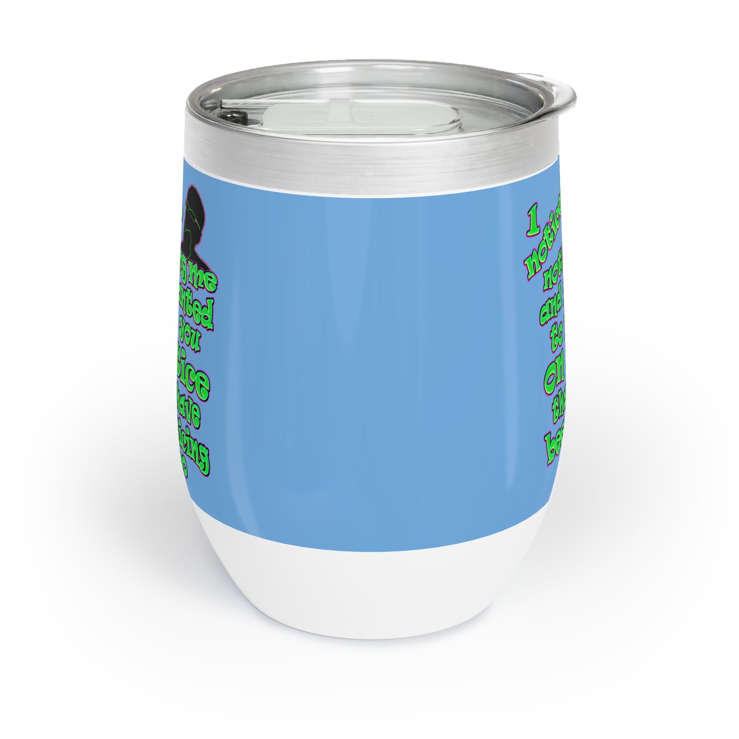 noticed you noticing - Chill Wine Tumbler (light blue)