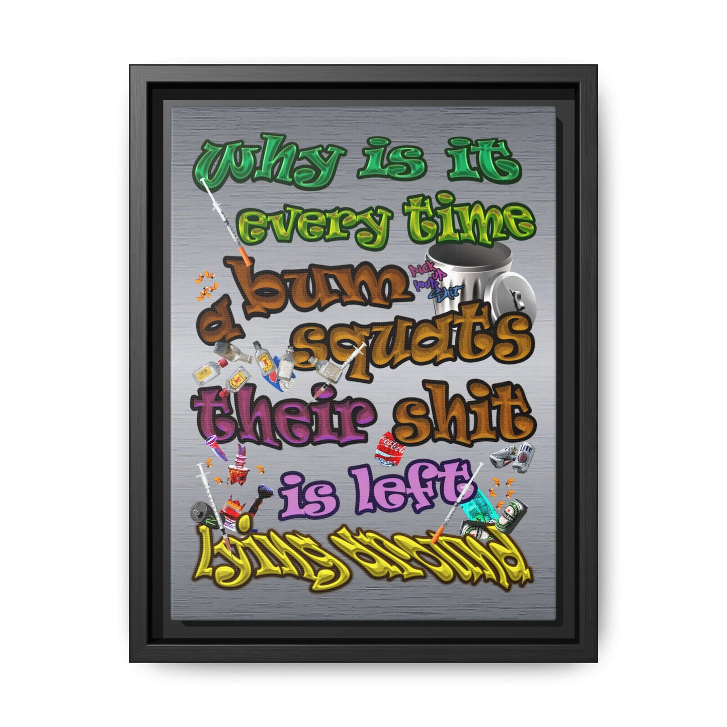 the bum's shit - framed canvas art (brushed nickel)