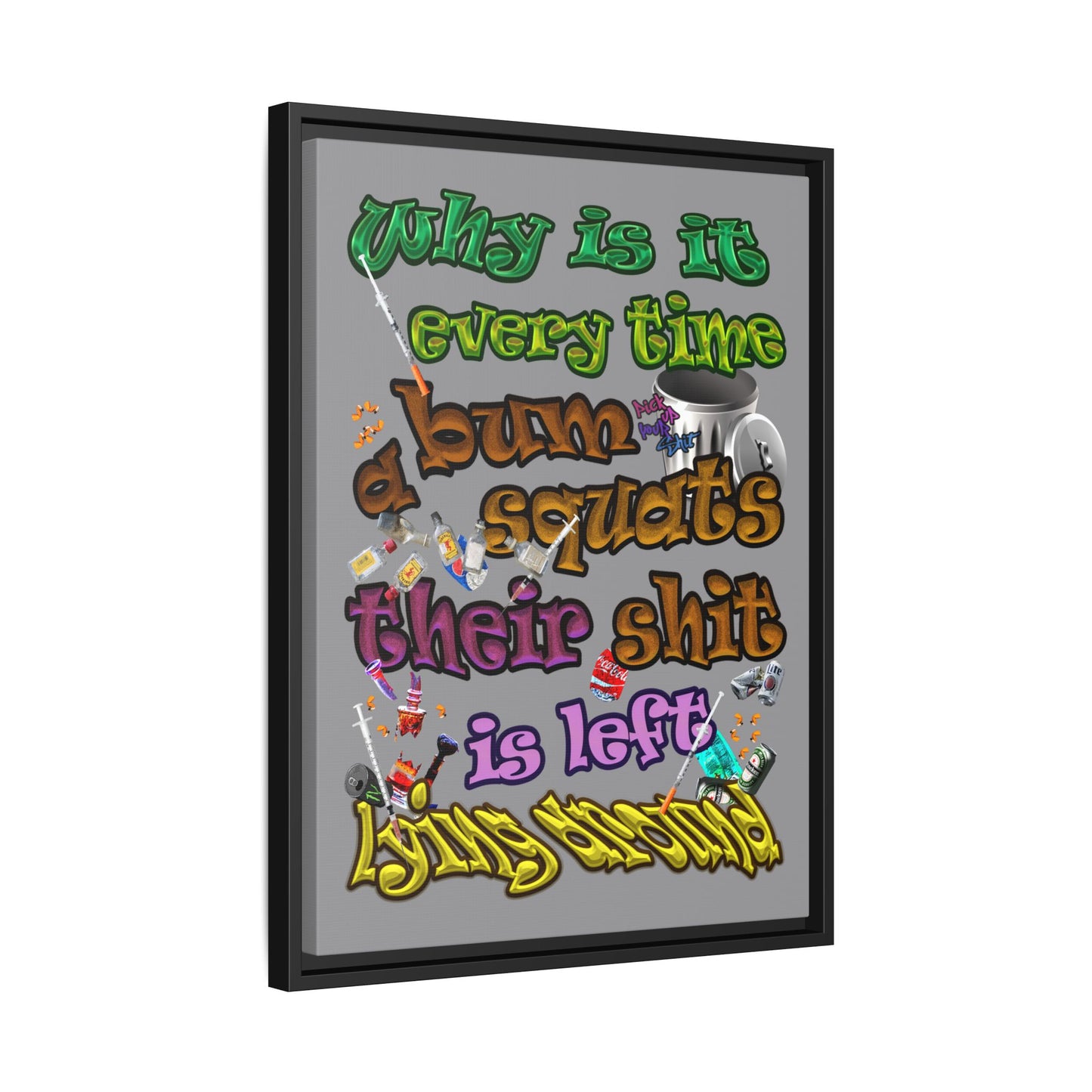 the bum's shit - framed canvas art (grey)