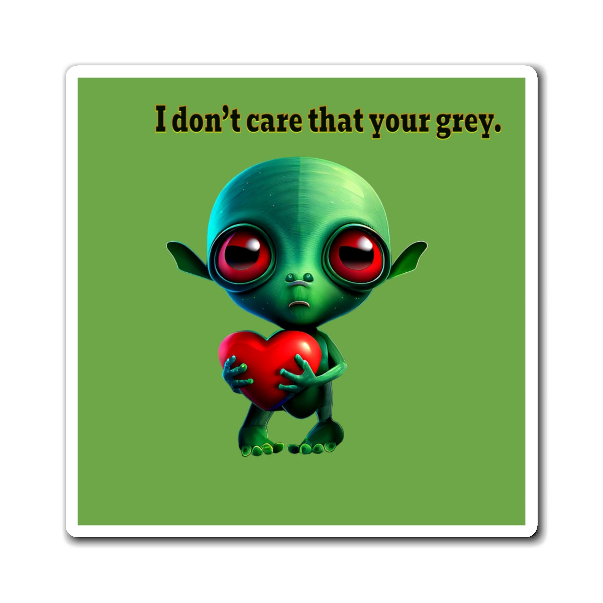 I don't care that your grey - Magnets - (green)