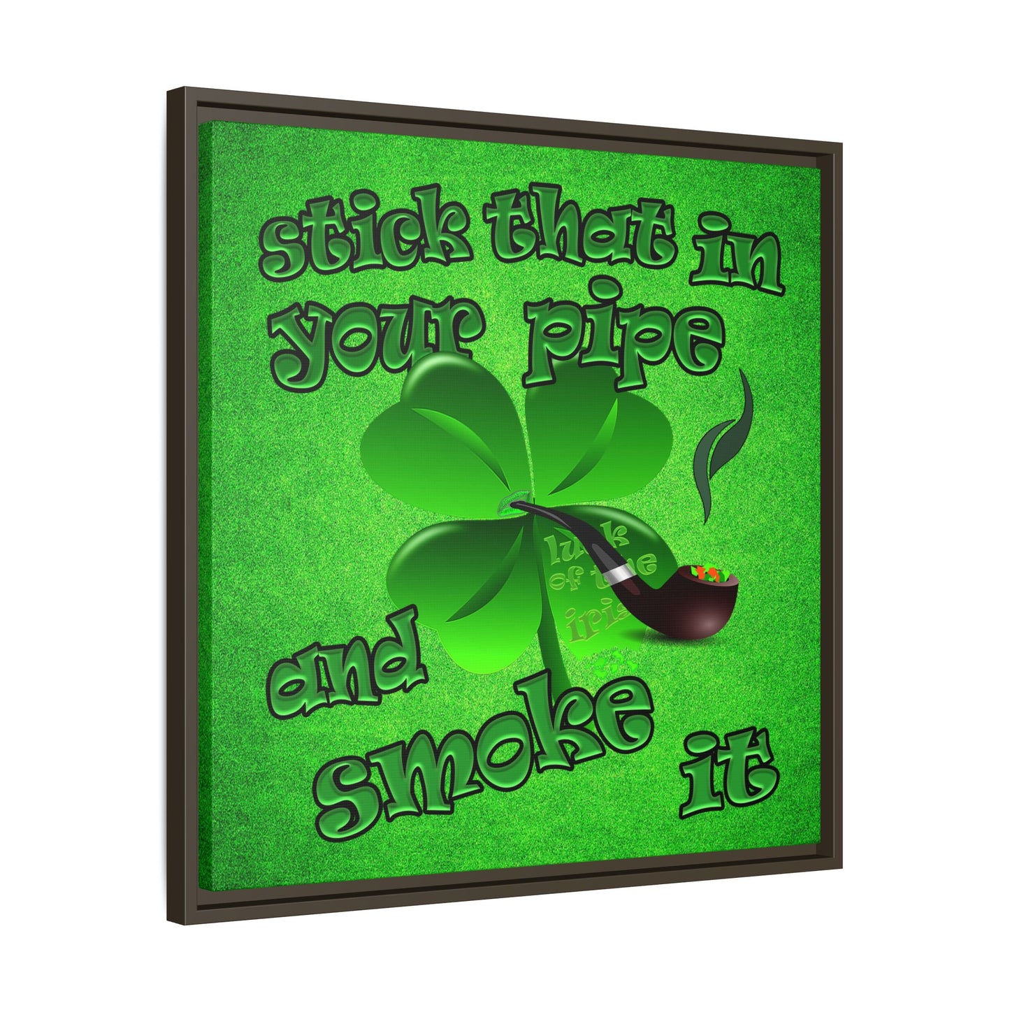 stick that in your pipe and smoke it - framed canvas art (green turf)