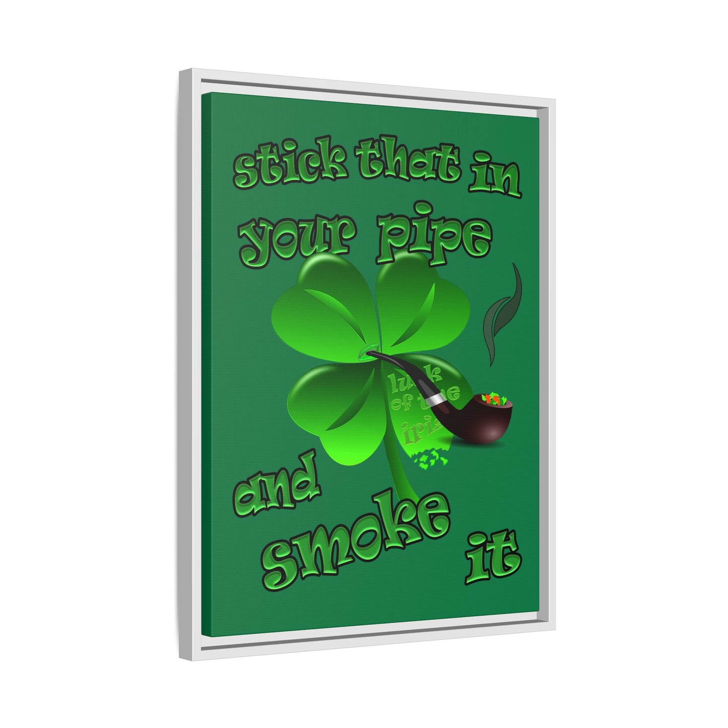 stick that in your pipe and smoke it - framed canvas art (dark green)