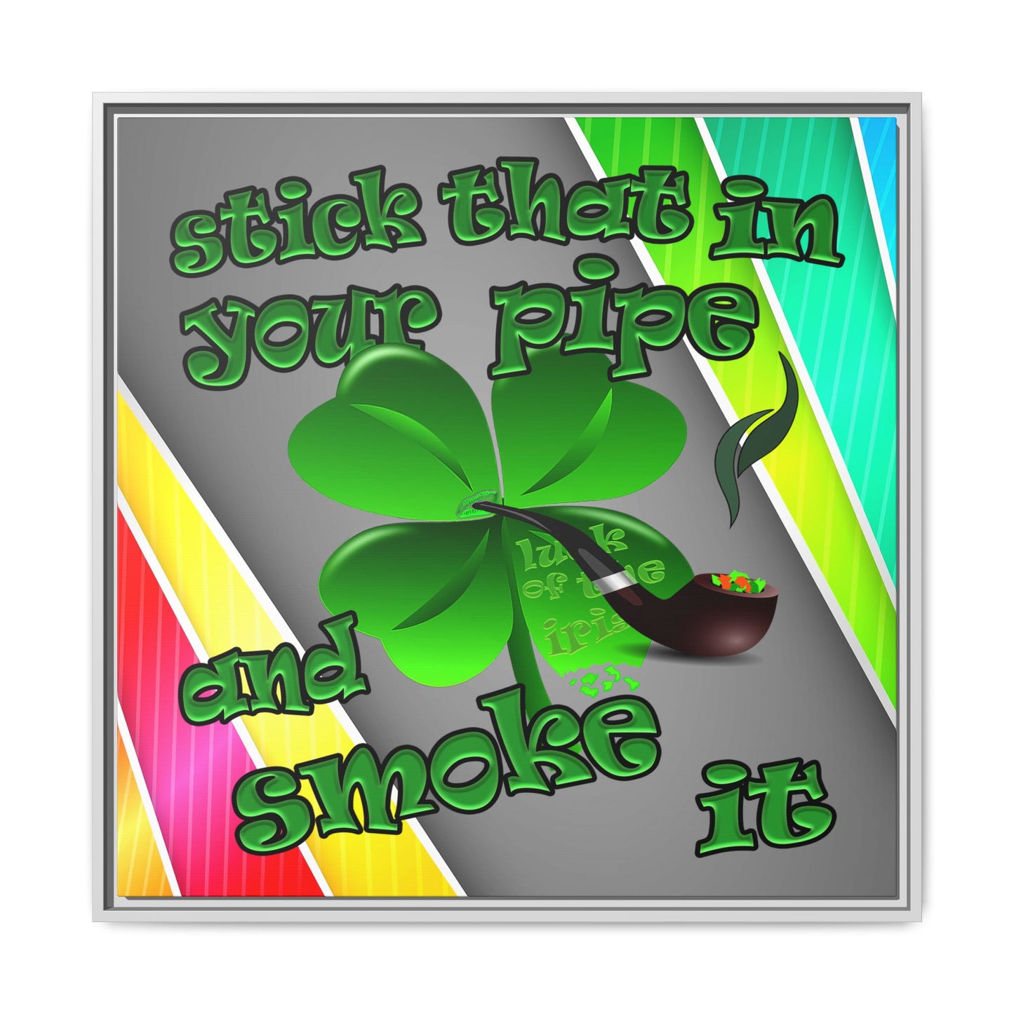 stick that in your pipe and smoke it - framed canvas art (rainbow split)