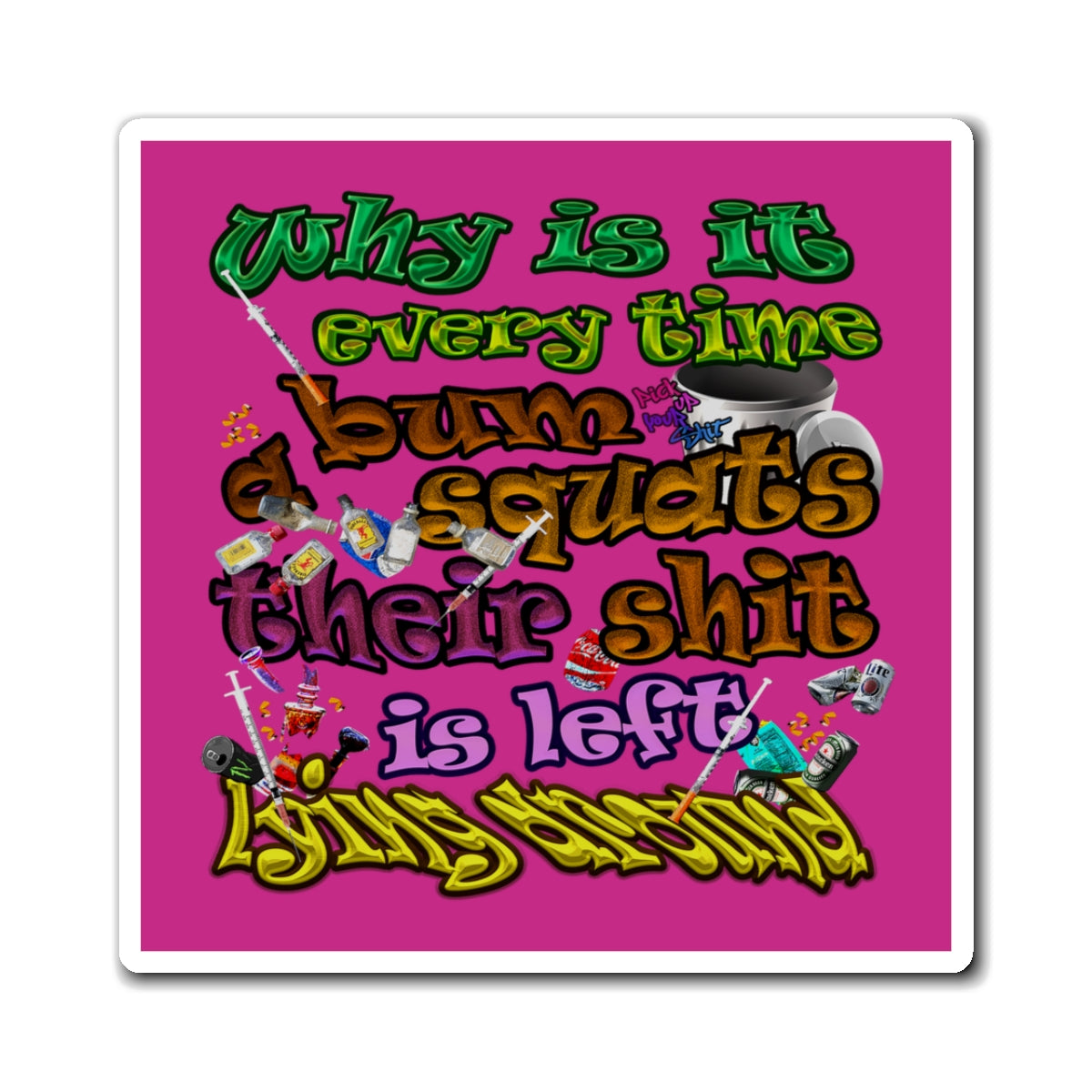 the bum's shit - Magnets - (pink)