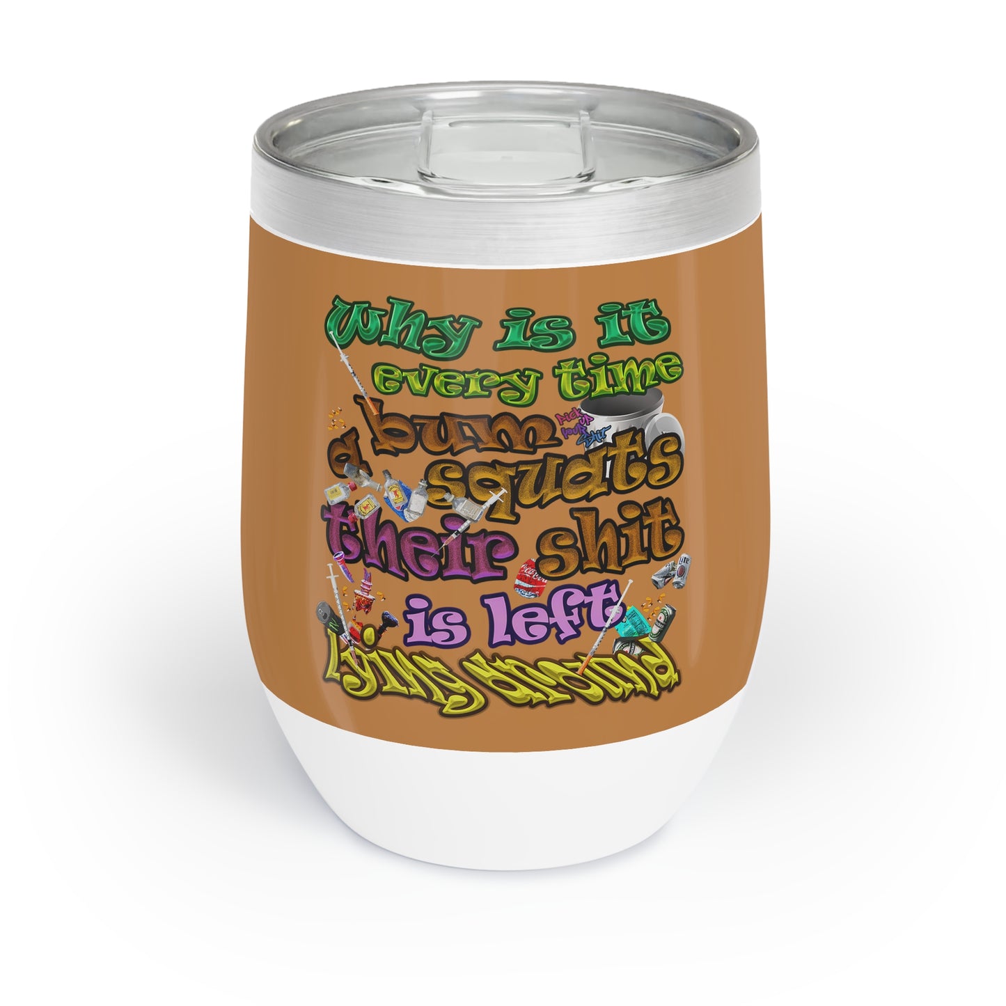the bum's shit - Chill Wine Tumbler (light brown)