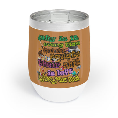 the bum's shit - Chill Wine Tumbler (light brown)