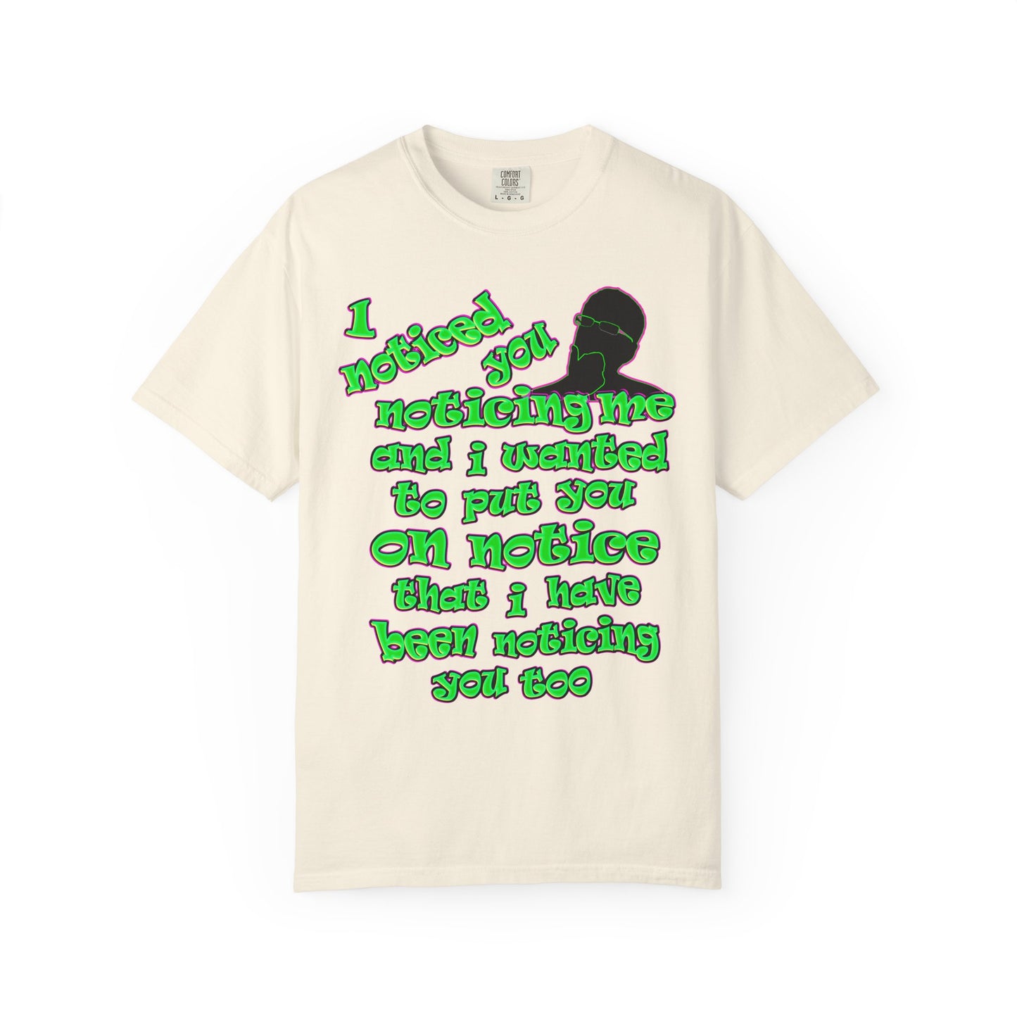 noticed you noticing - Unisex Garment-Dyed T-shirt