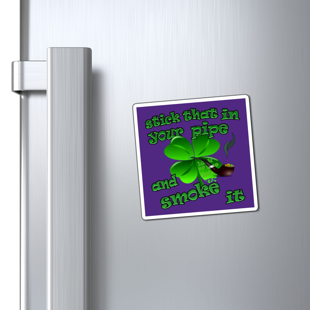 stick that in your pipe and smoke it - Magnets - (purple)