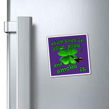stick that in your pipe and smoke it - Magnets - (purple)