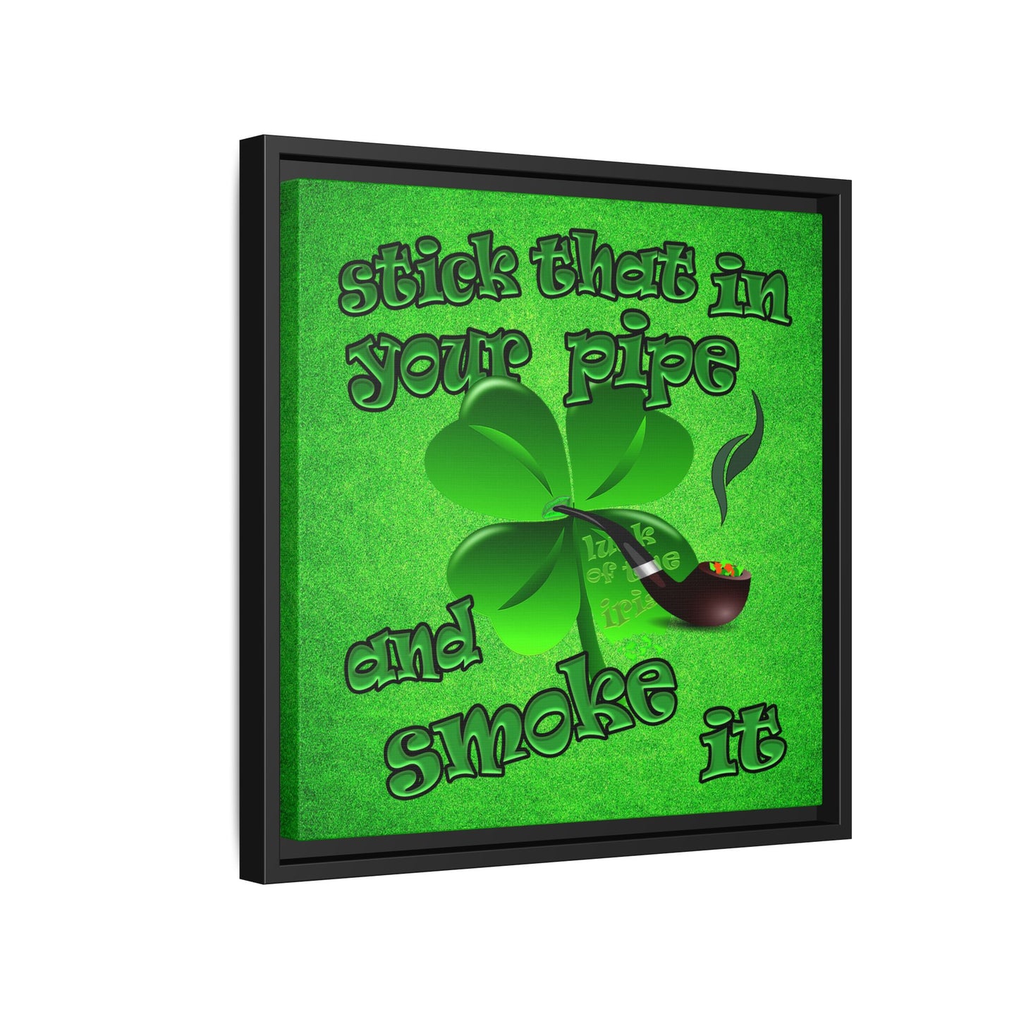 stick that in your pipe and smoke it - framed canvas art (green turf)