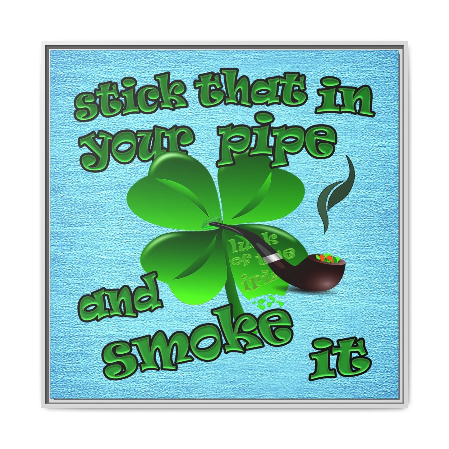 stick that in your pipe and smoke it - framed canvas art (faded blue)