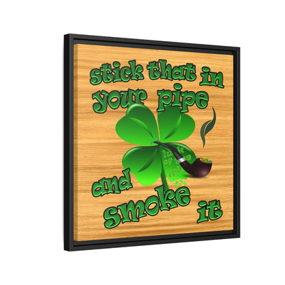 stick that in your pipe and smoke it - framed canvas art (butterscotch wood finish)