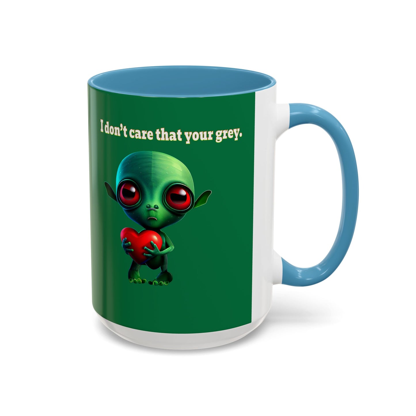 I don't care that your grey - Accent Mug (dark green)