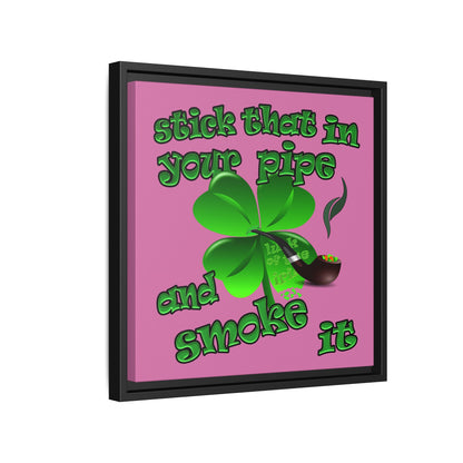 stick that in your pipe and smoke it - framed canvas art (light pink)