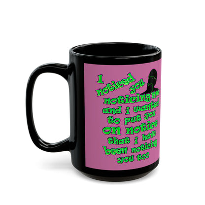noticed you noticing - Black Mug (light pink)
