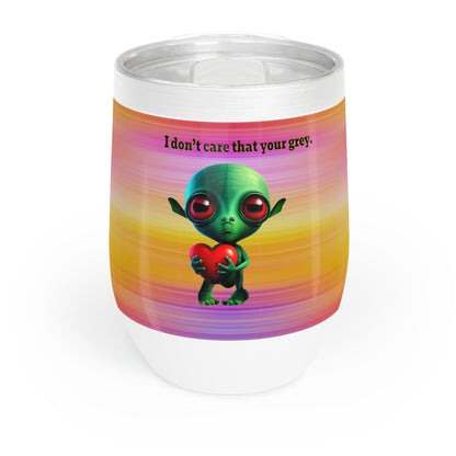I don't care that your grey - Chill Wine Tumbler (color blur)