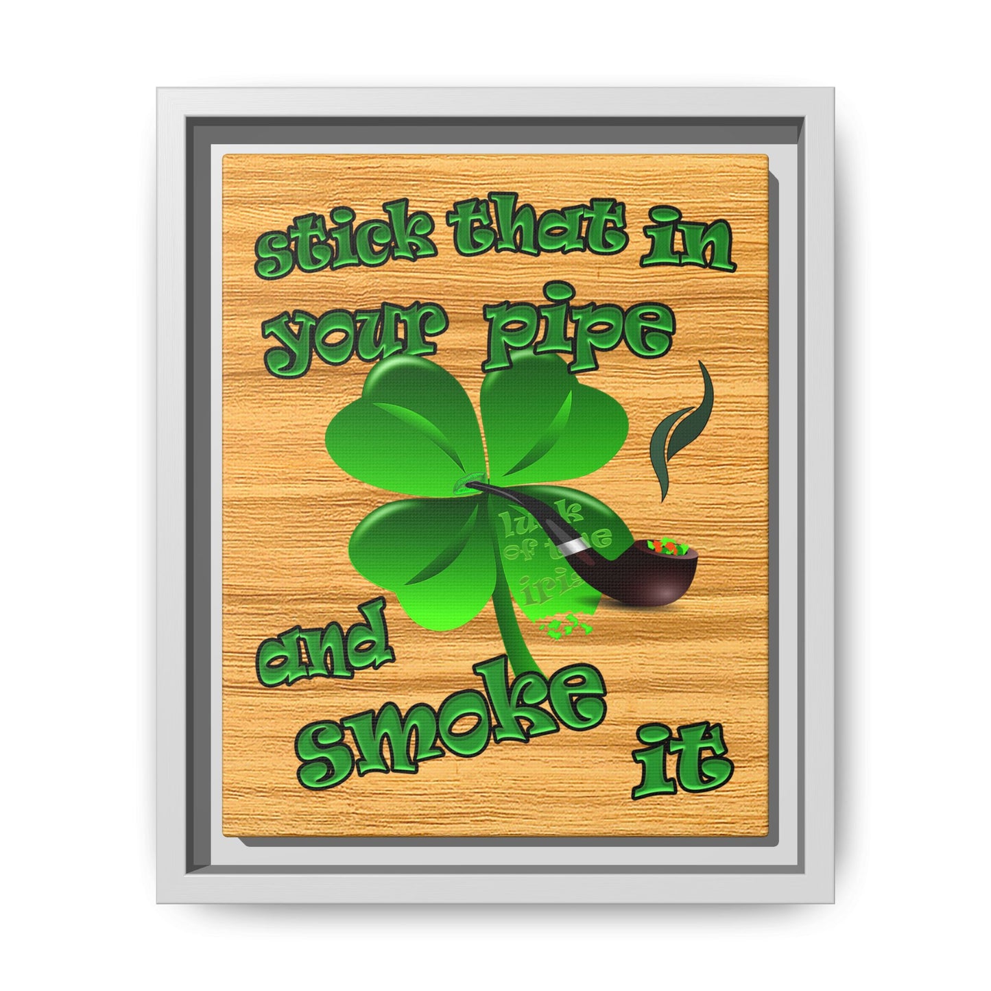 stick that in your pipe and smoke it - framed canvas art (butterscotch wood finish)