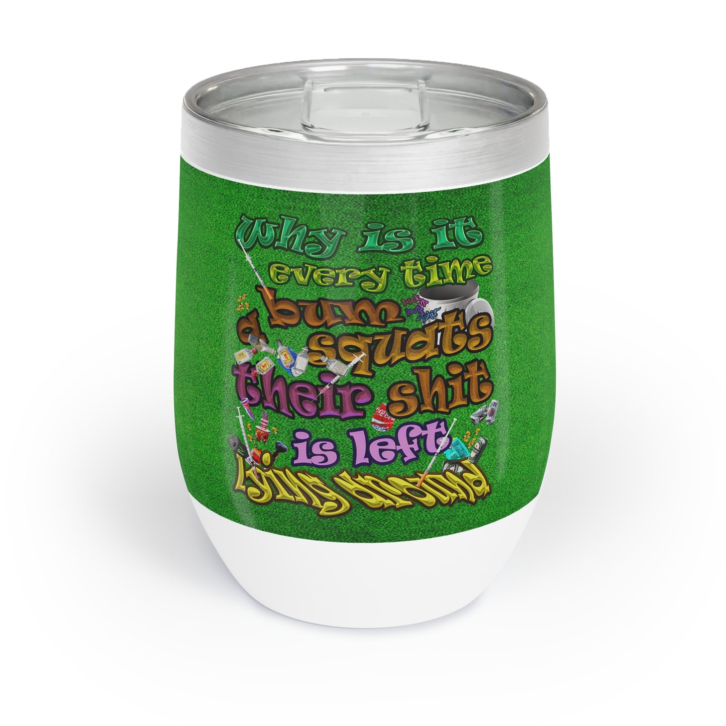 the bum's shit - Chill Wine Tumbler (green turf)