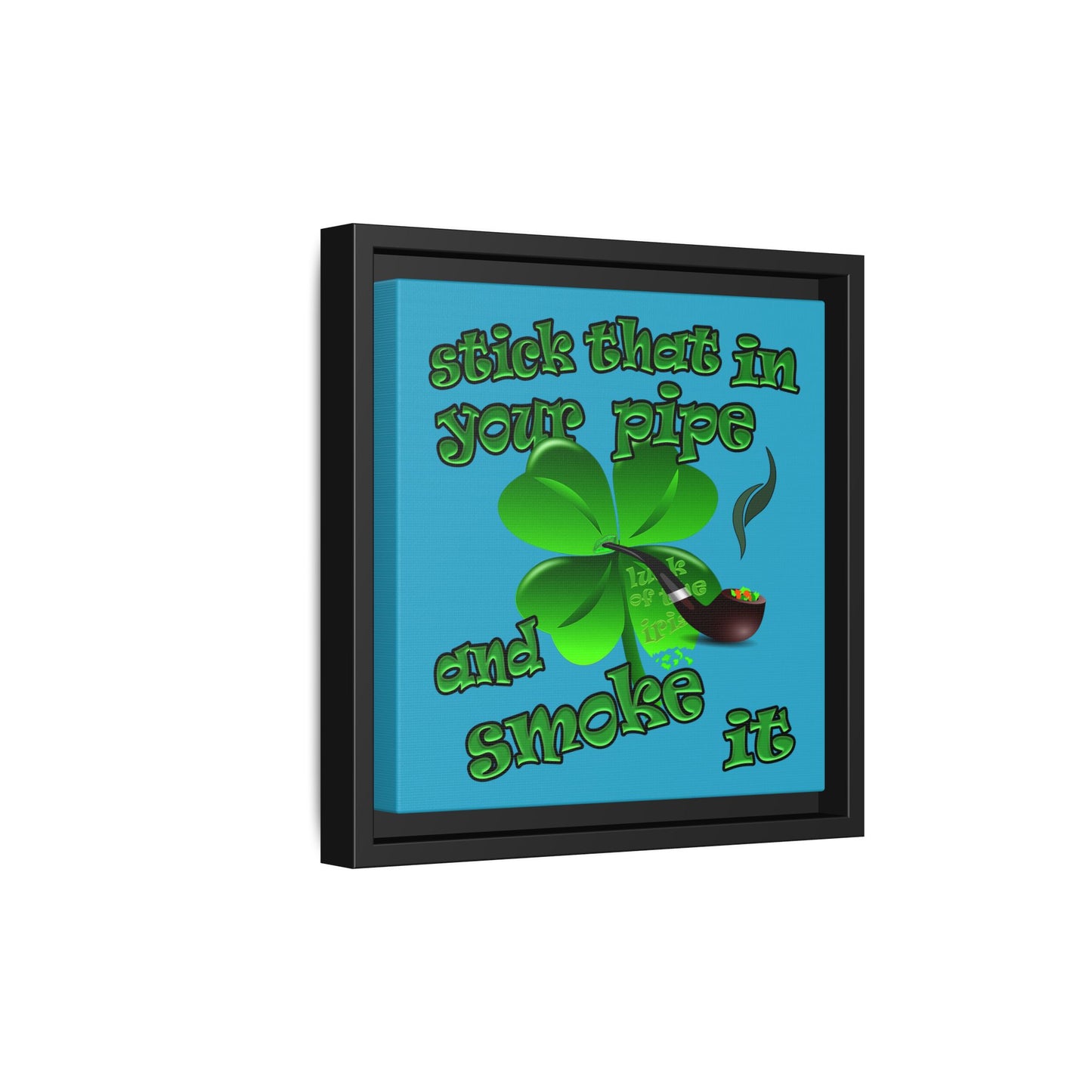 stick that in your pipe and smoke it - framed canvas art (turquoise)