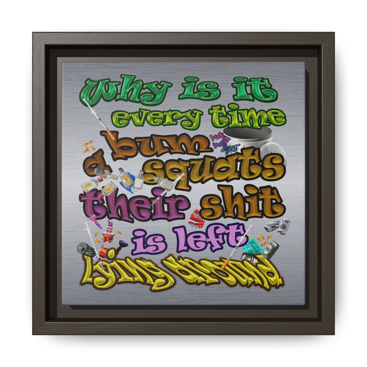 the bum's shit - framed canvas art (brushed nickel)