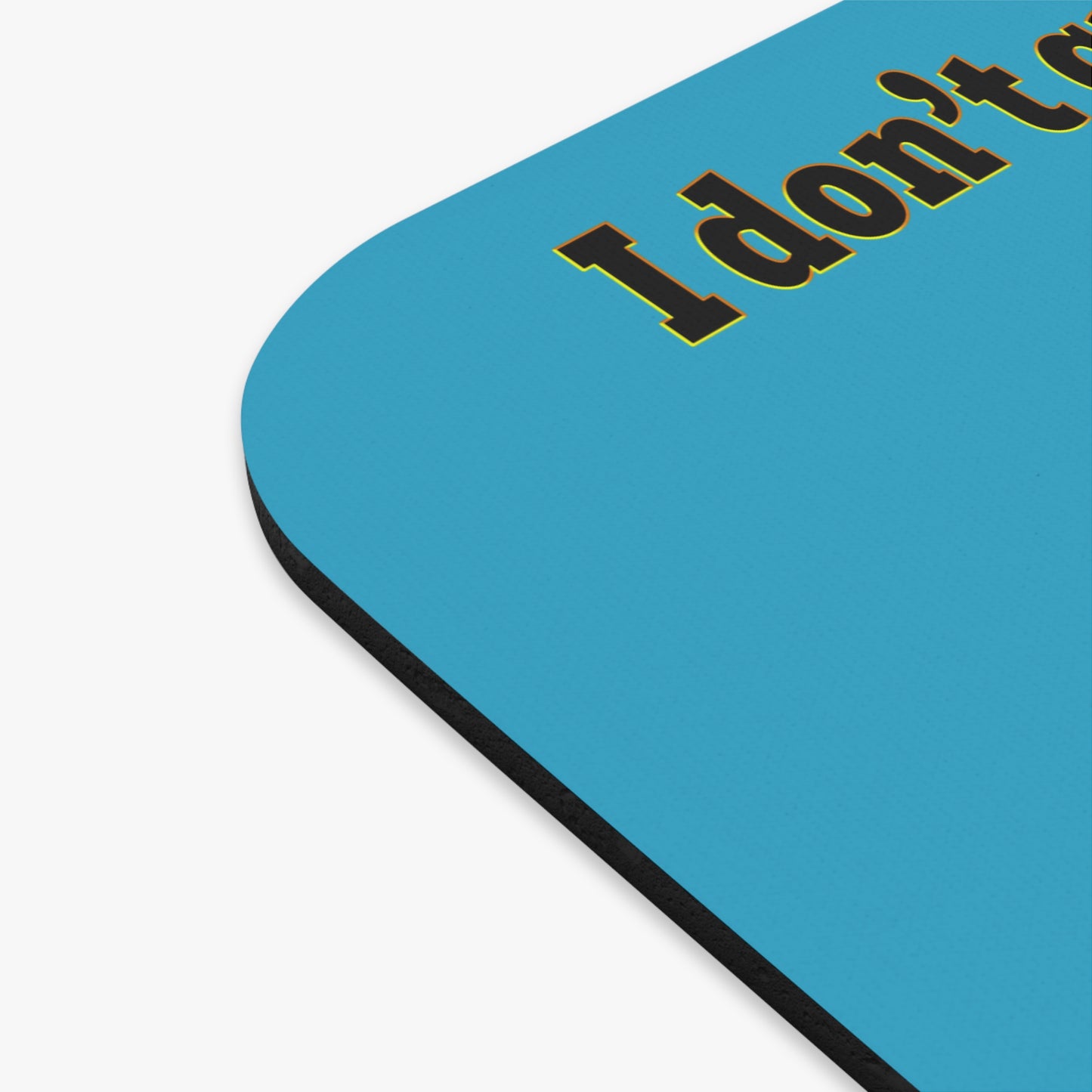 I don't care that your green - Mouse Pad (Rectangle) (turquoise)