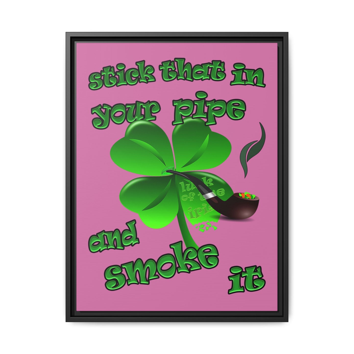 stick that in your pipe and smoke it - framed canvas art (light pink)