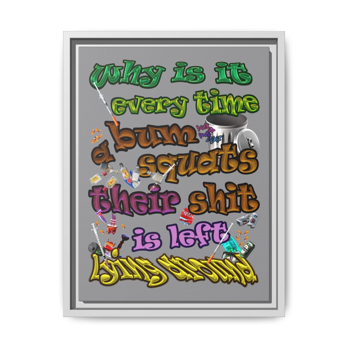 the bum's shit - framed canvas art (grey)