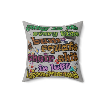 the bum's shit - Spun Polyester Square Pillow - (light grey)