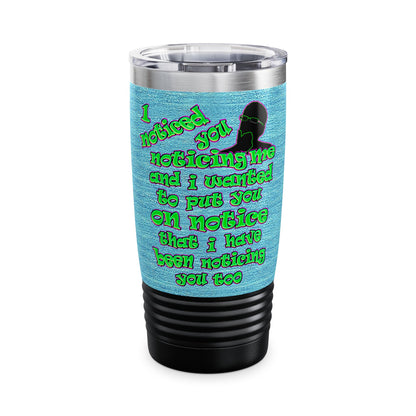 noticed you noticing - Ringneck Tumbler, 20oz (faded blue)