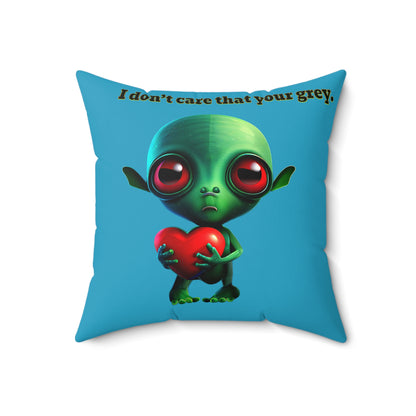 I don't care that your grey - Spun Polyester Square Pillow - (turquoise)