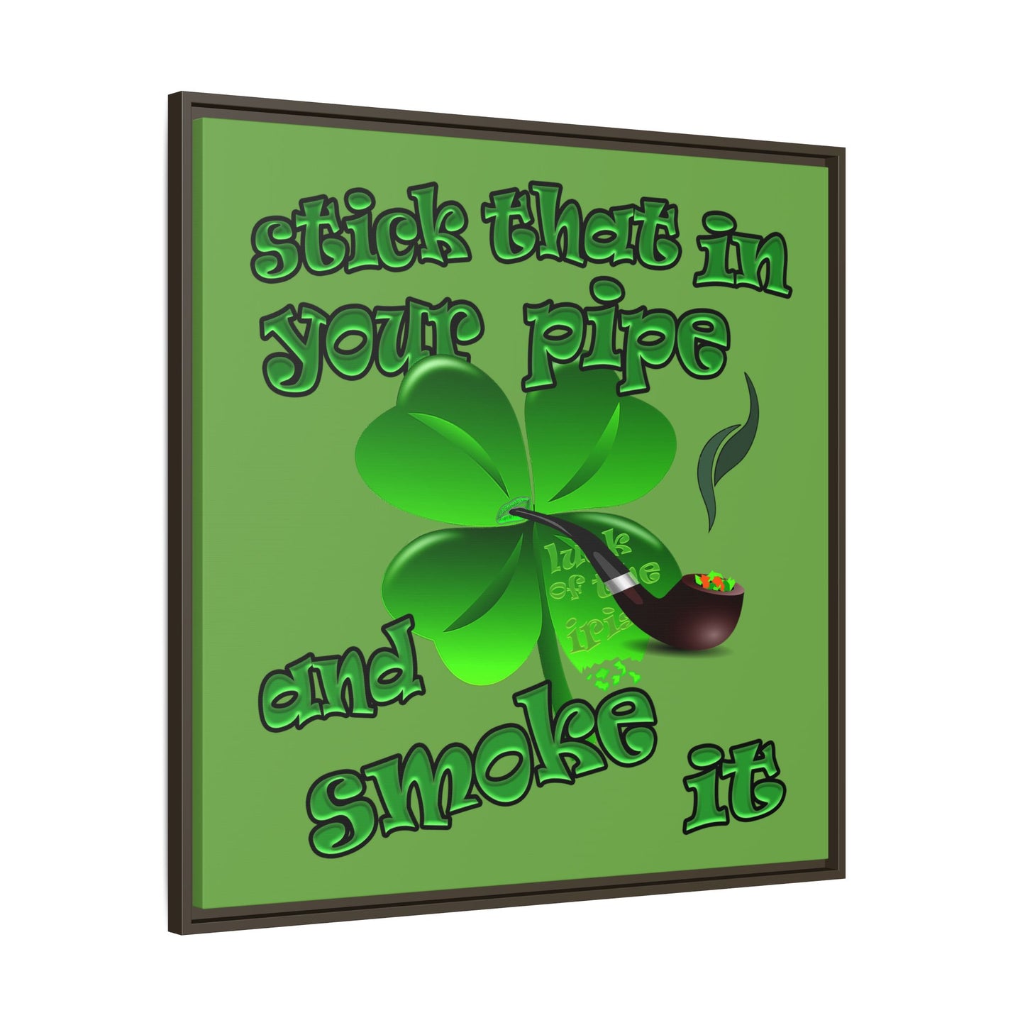 stick that in your pipe and smoke it - framed canvas art (green)