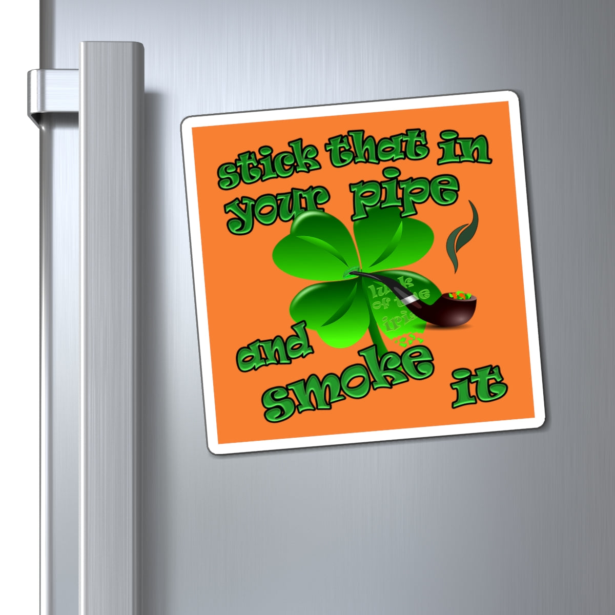 stick that in your pipe and smoke it - Magnets - (crusta)